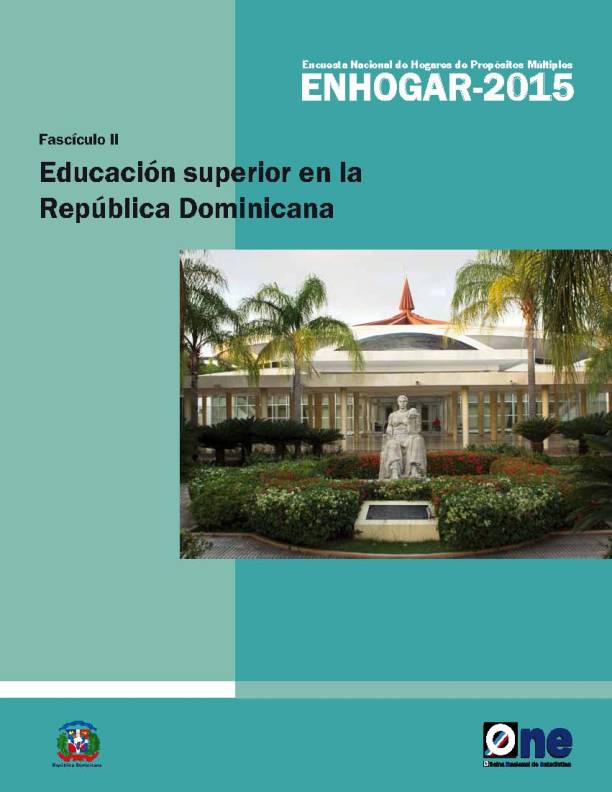 Encuesta Nacional de Hogares de Propósitos Múltiples ENHOGAR 2015 Fascículo II Educación Superior en la República Dominicana