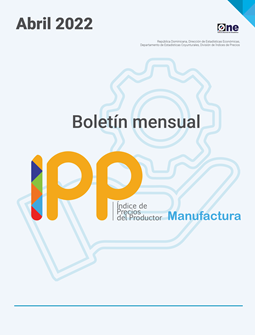 El Índice de Precios del Productor, de la sección de Industrias Manufactureras (IPP Manufactura) Abril 2022