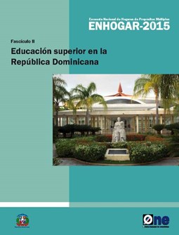 Encuesta Nacional de Hogares de Propósitos Múltiples ENHOGAR 2015 Fascículo II Educación Superior en la República Dominicana